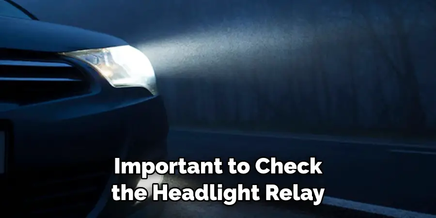 Important to Check the Headlight Relay