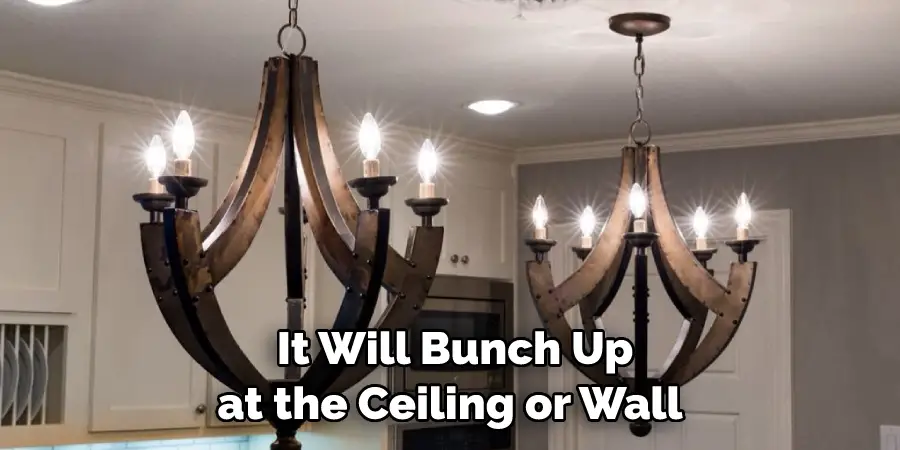 It Will Bunch Up at the Ceiling or Wall