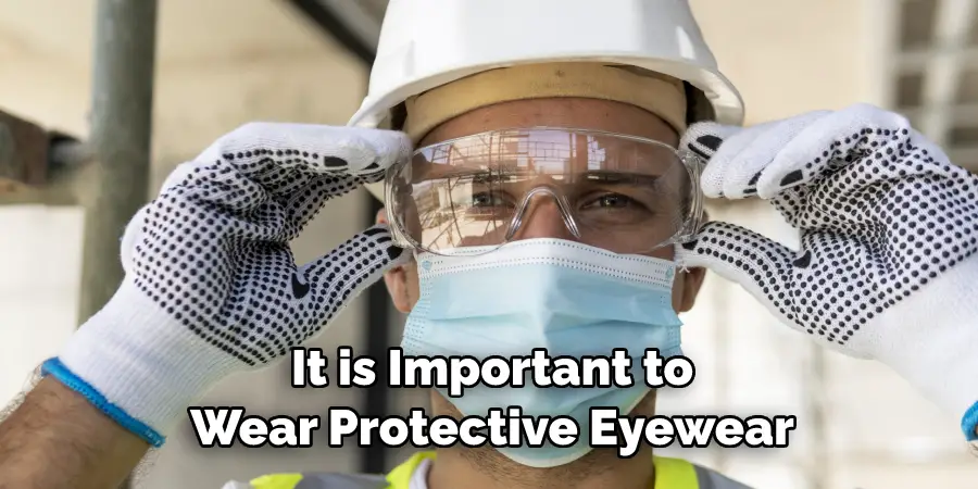 It is Important to Wear Protective Eyewear