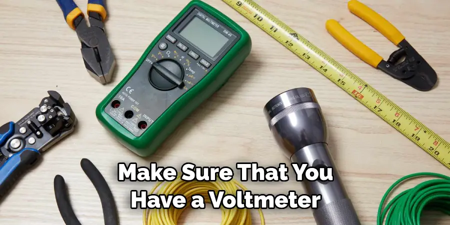 Make Sure That You Have a Voltmeter