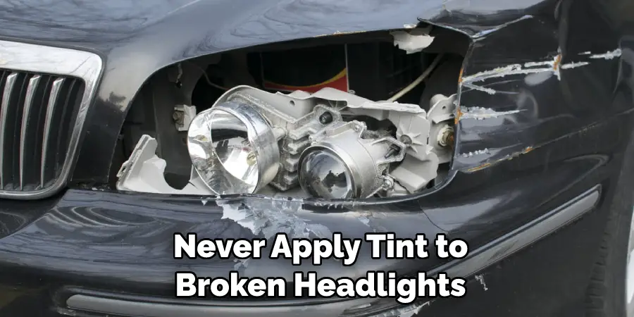 Never Apply Tint to Broken Headlights