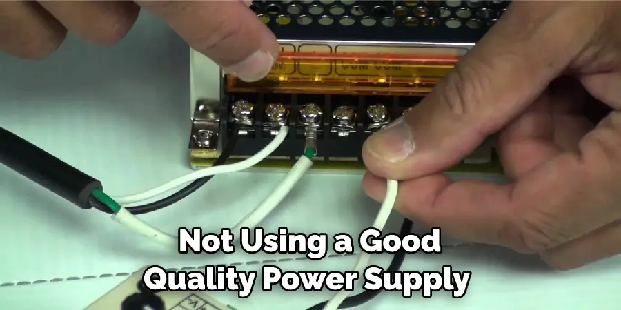 Not Using a Good Quality Power Supply 