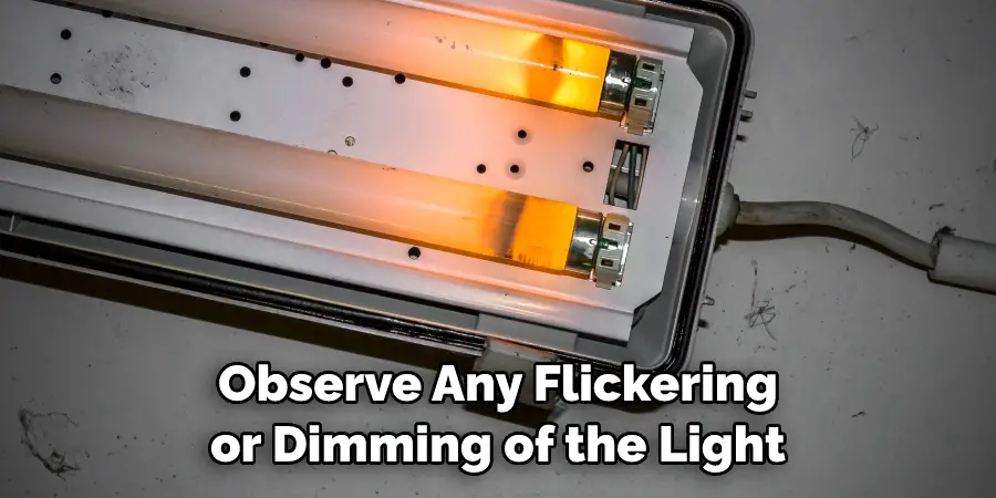 Observe Any Flickering or Dimming of the Light