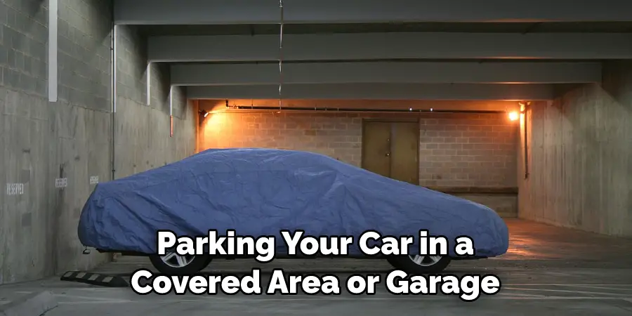 Parking Your Car in a Covered Area or Garage