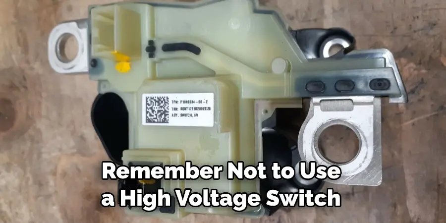 Remember Not to Use a High Voltage Switch