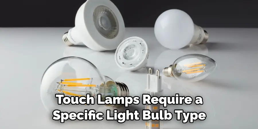 Touch Lamps Require a Specific Light Bulb Type