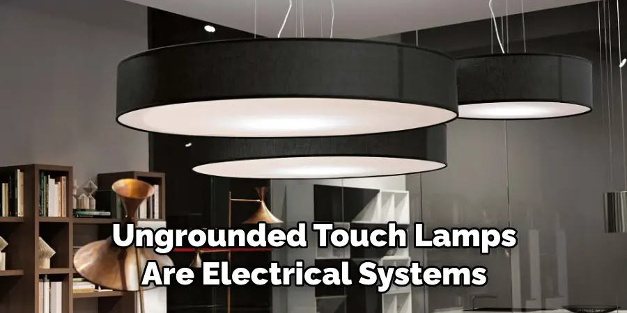 Ungrounded Touch Lamps Are Electrical Systems