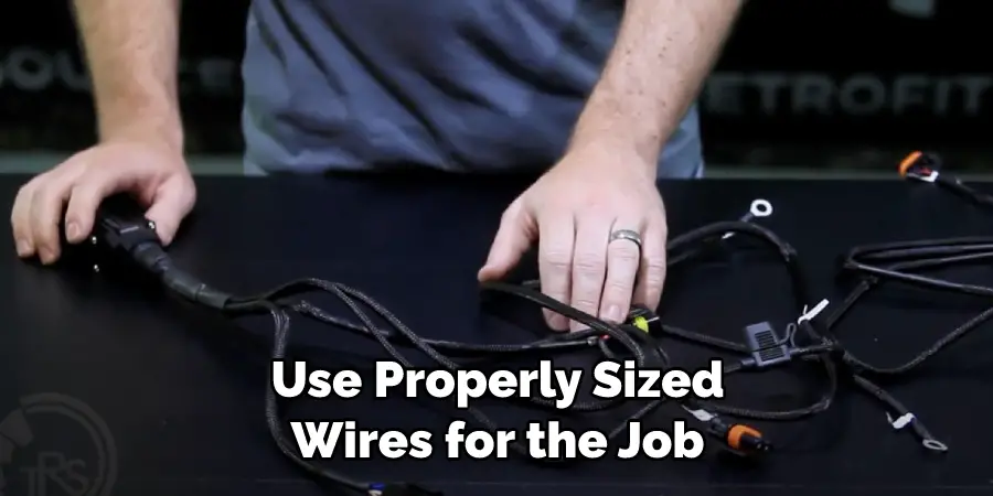 Use Properly Sized Wires for the Job