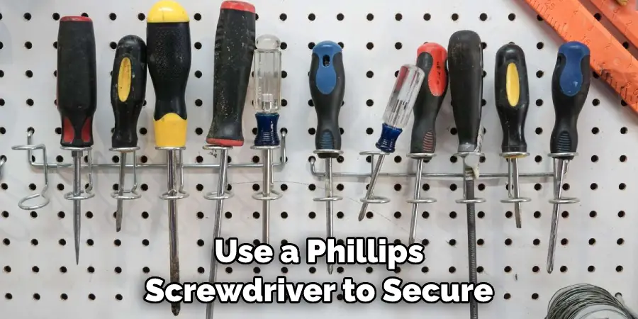 Use a Phillips Screwdriver to Secure