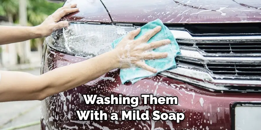 Washing Them With a Mild Soap