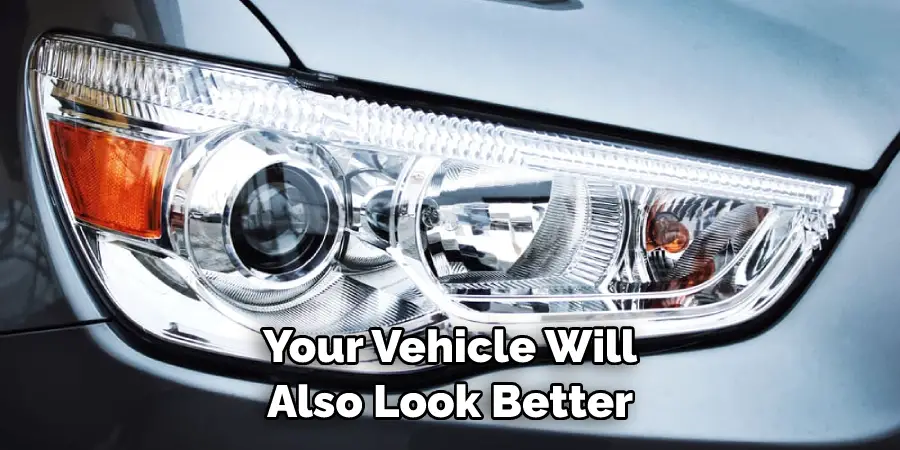 Your Vehicle Will Also Look Better