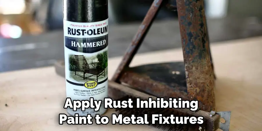 Apply Rust Inhibiting Paint to Metal Fixtures