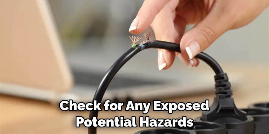 Check for Any Exposed Potential Hazards