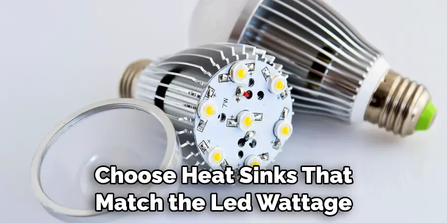 Choose Heat Sinks That Match the Led Wattage