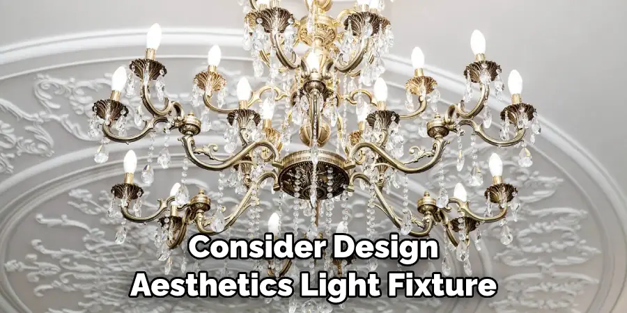 Consider Design Aesthetics Light Fixture