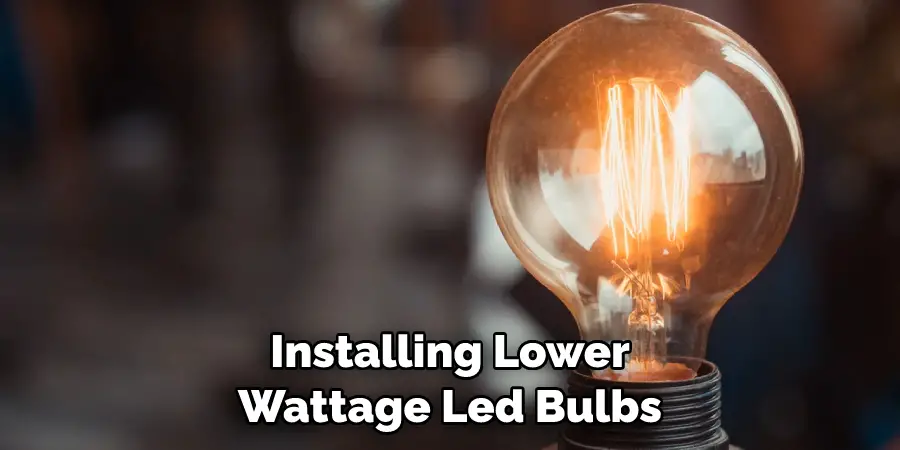 Installing Lower Wattage Led Bulbs