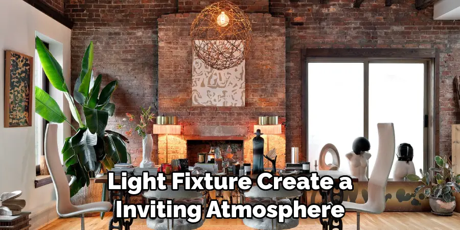 Light Fixture Create a Inviting Atmosphere