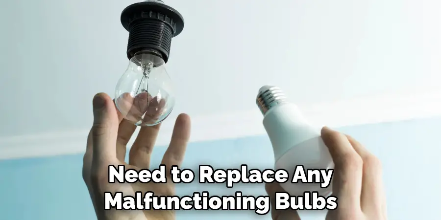 Need to Replace Any Malfunctioning Bulbs