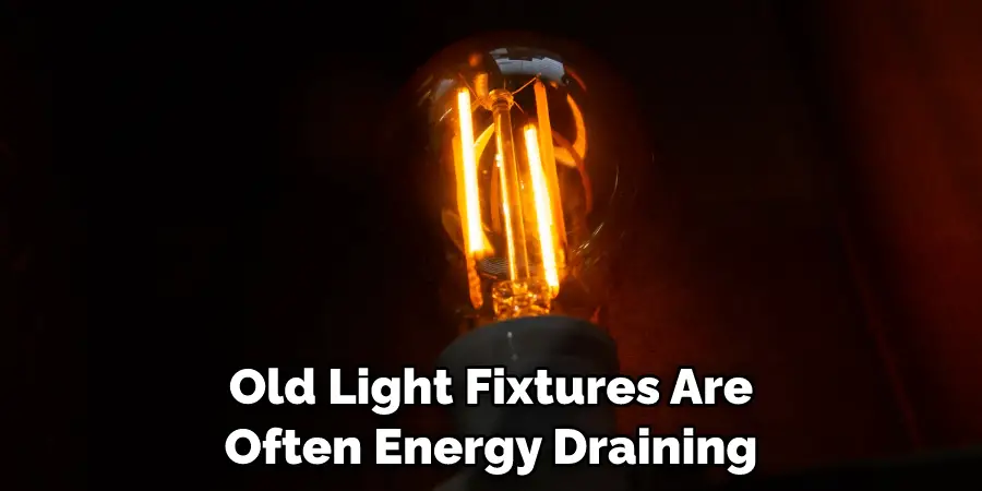 Old Light Fixtures Are Often Energy Draining