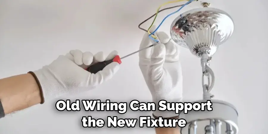 Old Wiring Can Support the New Fixture