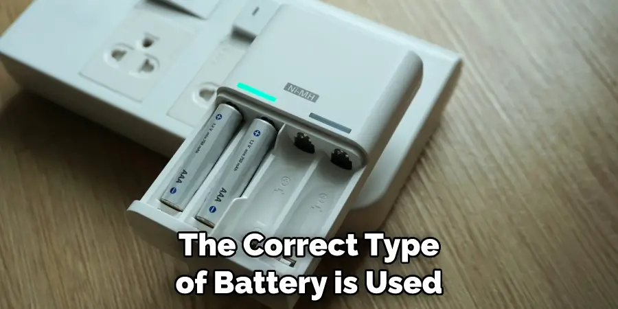 The Correct Type of Battery is Used