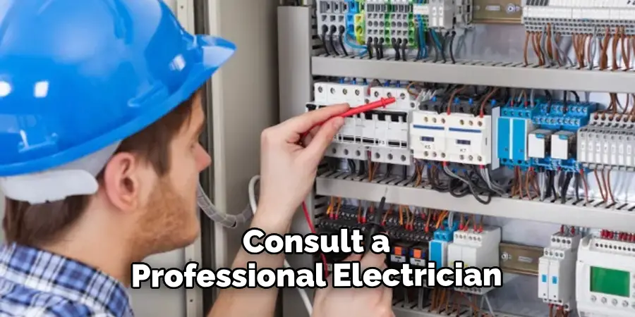 Consult a Professional Electrician