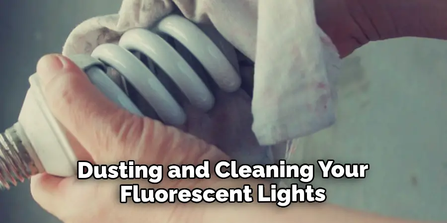 Dusting and Cleaning Your Fluorescent Lights