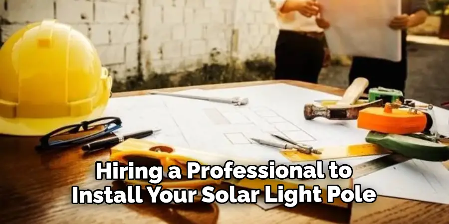 Hiring a Professional to Install Your Solar Light Pole