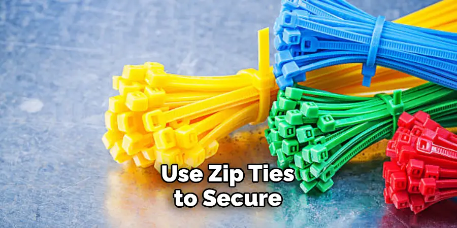 Use Zip Ties to Secure
